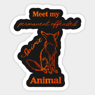 Meet my Spirit Animal - Offended Fox Sticker